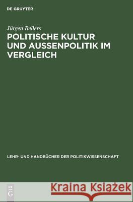 Politische Kultur und Außenpolitik im Vergleich Bellers, Jürgen   9783486242935 Oldenbourg - książka