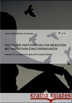 Politische Partizipation für Menschen mit kognitiven Einschränkungen: Konzepte für ambulant begleitete Wohnformen Katja Zimmermann-Schneider 9783956874253 Science Factory - książka