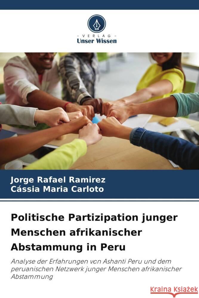 Politische Partizipation junger Menschen afrikanischer Abstammung in Peru Ramirez, Jorge Rafael, Carloto, Cássia Maria 9786208551544 Verlag Unser Wissen - książka