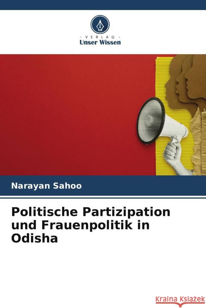 Politische Partizipation und Frauenpolitik in Odisha Narayan Sahoo 9786206905585 Verlag Unser Wissen - książka