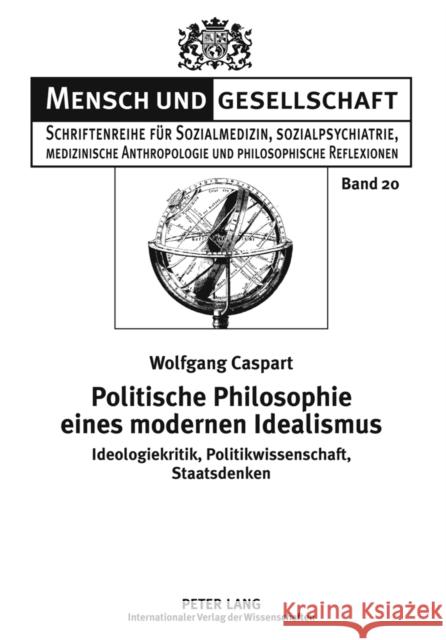 Politische Philosophie Eines Modernen Idealismus: Ideologiekritik, Politikwissenschaft, Staatsdenken Riefler, Erwin 9783631630259 Lang, Peter, Gmbh, Internationaler Verlag Der - książka
