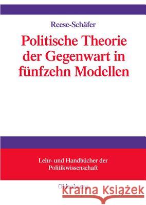 Politische Theorie der Gegenwart in achtzehn Modellen Reese-Schäfer, Walter 9783486713466 Oldenbourg - książka