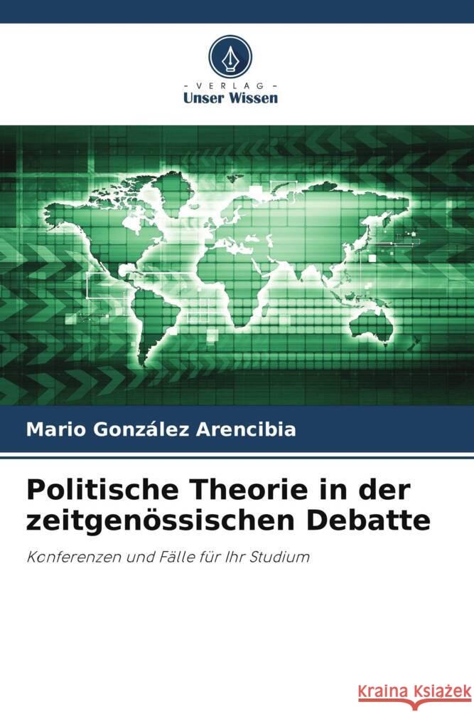 Politische Theorie in der zeitgen?ssischen Debatte Mario Gonz?le 9786207509584 Verlag Unser Wissen - książka