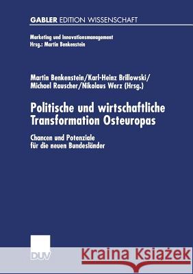 Politische Und Wirtschaftliche Transformation Osteuropas: Chancen Und Potenziale Für Die Neuen Bundesländer Benkenstein, Martin 9783824472512 Springer - książka