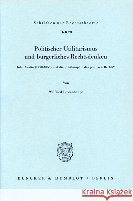 Politischer Utilitarismus und bürgerliches Rechtsdenken. Löwenhaupt, Wilfried 9783428026869 Duncker & Humblot - książka