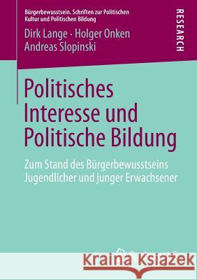 Politisches Interesse Und Politische Bildung: Zum Stand Des Bürgerbewusstseins Jugendlicher Und Junger Erwachsener Lange, Dirk 9783658019433 Springer vs - książka