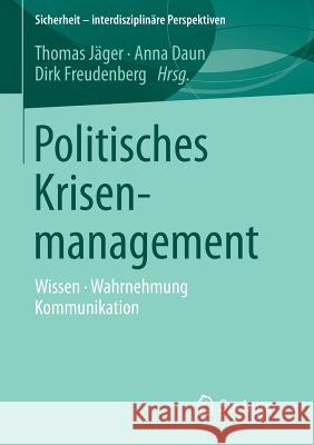 Politisches Krisenmanagement: Wissen - Wahrnehmung - Kommunikation Jäger, Thomas 9783658092221 Springer - książka