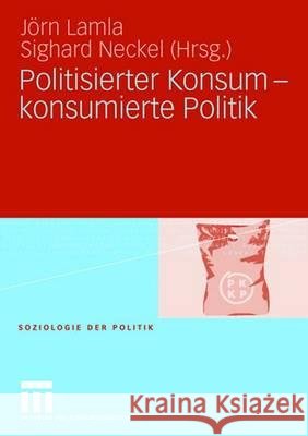 Politisierter Konsum - Konsumierte Politik Lamla, Jörn 9783531148953 Vs Verlag Fur Sozialwissenschaften - książka
