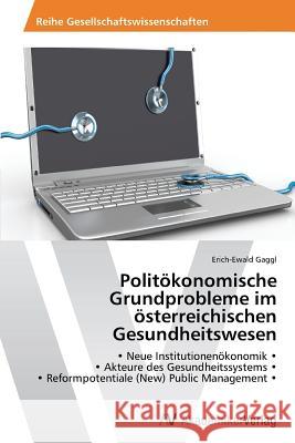Politokonomische Grundprobleme Im Osterreichischen Gesundheitswesen Gaggl Erich-Ewald 9783639496833 AV Akademikerverlag - książka