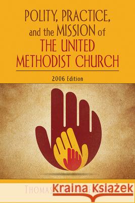 Polity, Practice, and the Mission of the United Methodist Church: 2006 Edition Frank, Thomas E. 9780687335312 Abingdon Press - książka