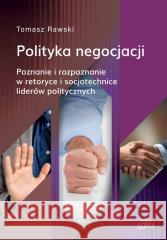 Polityka negocjacji Tomasz Rawski 9788380175839 Elipsa Dom Wydawniczy - książka