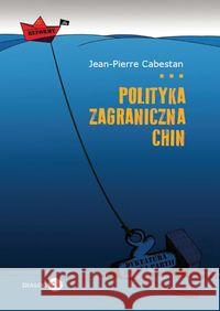 Polityka zagraniczna Chin Cabestan Jean-Pierre 9788363778101 Dialog - książka