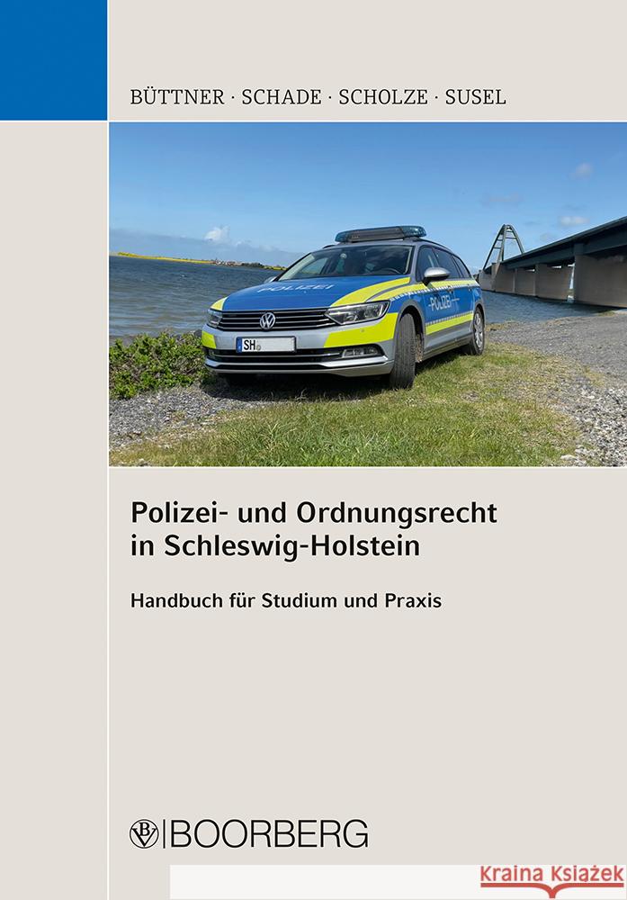 Polizei- und Ordnungsrecht in Schleswig-Holstein Büttner, Stefan, Schade, Jörn, Scholze, Sven 9783415068834 Richard Boorberg Verlag - książka