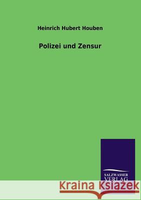 Polizei Und Zensur Heinrich Hubert Houben 9783846040409 Salzwasser-Verlag Gmbh - książka