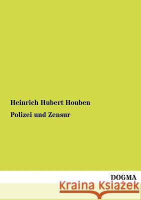Polizei und Zensur Houben, Heinrich Hubert 9783954546695 Dogma - książka