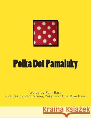 Polka Dot Pamaluky Pam Bass 9781511750028 Createspace - książka