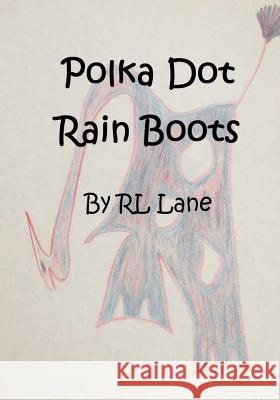 Polka Dot Rain Boots Rl Lane Rl Lane 9781517783488 Createspace - książka