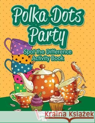 Polka Dots Party Spot the Difference Activity Book Activibooks For Kids   9781683213956 Activibooks for Kids - książka