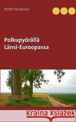 Polkupyörällä Länsi-Euroopassa Pertti Palviainen 9789522866257 Books on Demand - książka