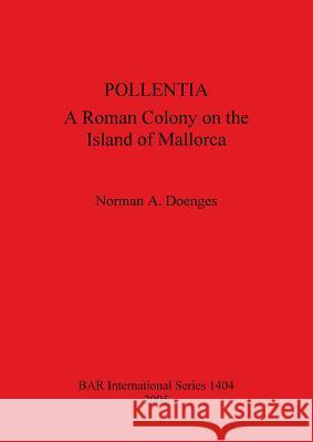 Pollentia: A Roman Colony on the Island of Mallorca Bar 1404  9781841718453 British Archaeological Reports - książka