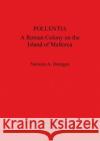 Pollentia: A Roman Colony on the Island of Mallorca Bar 1404  9781841718453 British Archaeological Reports