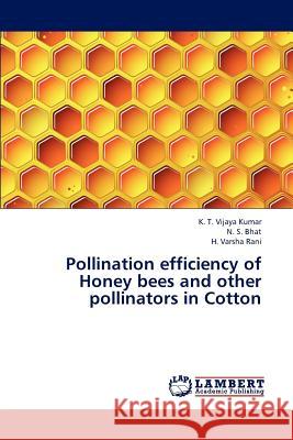 Pollination efficiency of Honey bees and other pollinators in Cotton Vijaya Kumar K. T. 9783659266416 LAP Lambert Academic Publishing - książka