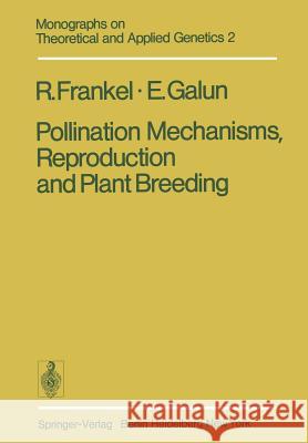 Pollination Mechanisms, Reproduction and Plant Breeding R. Frankel Esra Galun 9783642810619 Springer - książka