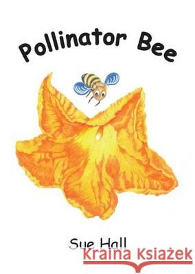 Pollinator Bee Sue Hall 9780473220457 Sue Hall - książka