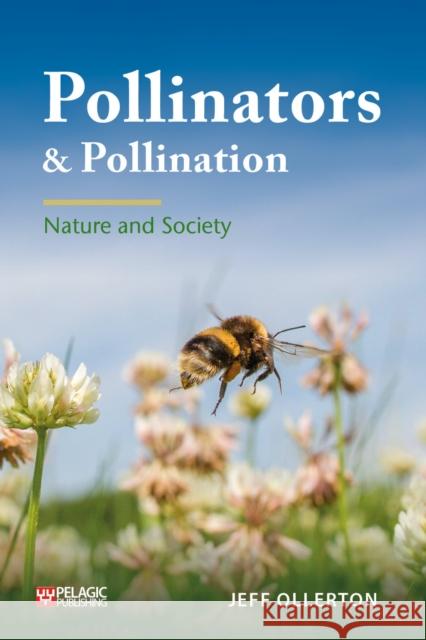 Pollinators and Pollination: Nature and Society Ollerton, Jeff 9781784272289 Pelagic Publishing - książka