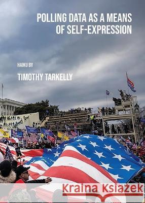 Polling Data as a Means of Self-Expression Timothy Tarkelly 9781958182154 Osage Arts Community Books - książka