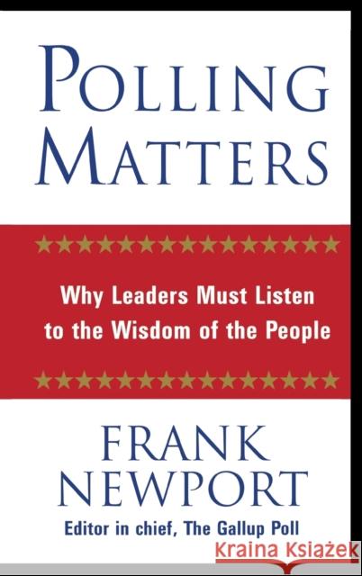 Polling Matters: Why Leaders Must Listen to the Wisdom of the People Frank Newport 9780446530644 Warner Books - książka