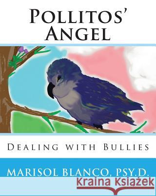 Pollitos' Angel: Dealing with Bullies Dr Marisol Blanco 9781490968612 Createspace - książka