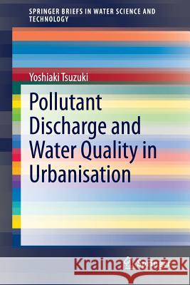 Pollutant Discharge and Water Quality in Urbanisation Yoshiaki Tsuzuki 9783319047553 Springer - książka