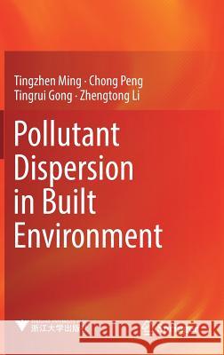 Pollutant Dispersion in Built Environment Tingzhen Ming Chong Peng Tingrui Gong 9789811038204 Springer - książka