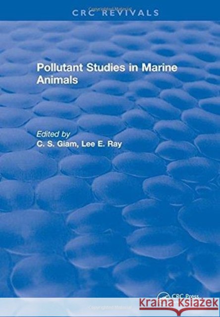Pollutant Studies in Marine Animals C. S. Giam   9781315896731 CRC Press - książka