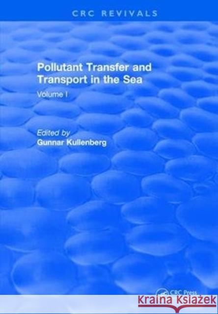 Pollutant Transfer and Transport in the Sea: Volume I Gunnar Kullenberg 9781315896755 Taylor and Francis - książka