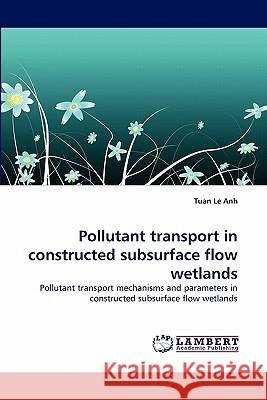 Pollutant Transport in Constructed Subsurface Flow Wetlands  9783844331974 LAP Lambert Academic Publishing AG & Co KG - książka