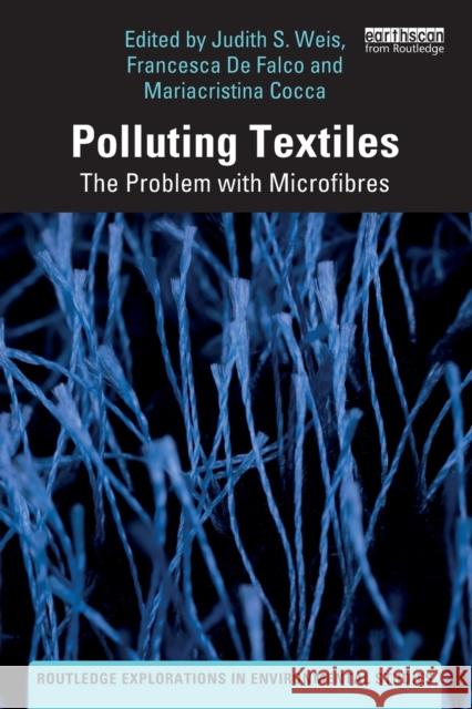 Polluting Textiles: The Problem with Microfibres Judith S. Weis Francesca d Mariacristina Cocca 9780367760755 Routledge - książka
