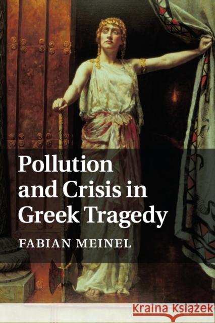 Pollution and Crisis in Greek Tragedy Fabian Meinel 9781108820103 Cambridge University Press - książka