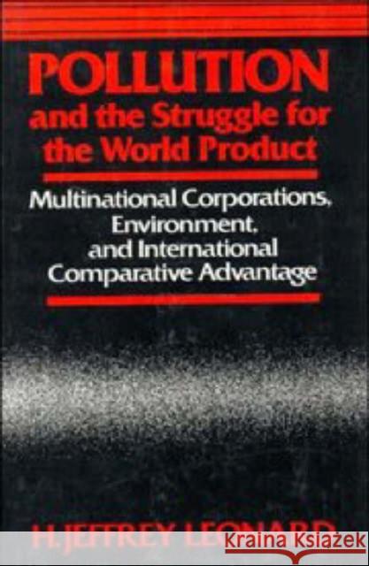 Pollution and the Struggle for the World Product Leonard, H. Jeffrey 9780521340427 CAMBRIDGE UNIVERSITY PRESS - książka