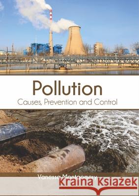Pollution: Causes, Prevention and Control Vanessa Montgomery 9781682868287 Syrawood Publishing House - książka