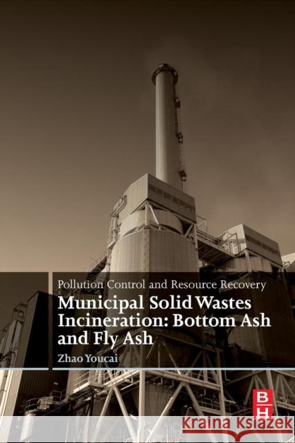 Pollution Control and Resource Recovery: Municipal Solid Wastes Incineration: Bottom Ash and Fly Ash Youcai, Zhao 9780128121658 Butterworth-Heinemann - książka