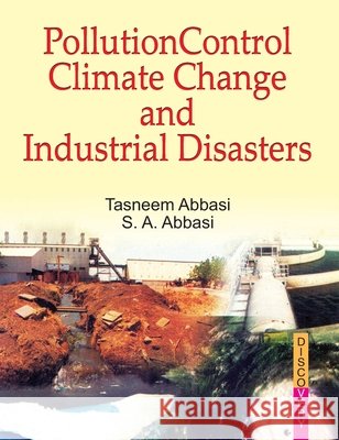 Pollution Control, Climate Change and Industrial Disasters - Royal Size Tasneem Abbasi 9788183565530 Discovery Publishing House Pvt Ltd - książka