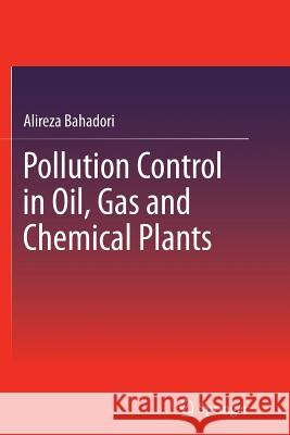 Pollution Control in Oil, Gas and Chemical Plants Alireza Bahadori 9783319375977 Springer - książka