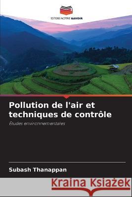 Pollution de l\'air et techniques de contr?le Subash Thanappan 9786205831922 Editions Notre Savoir - książka