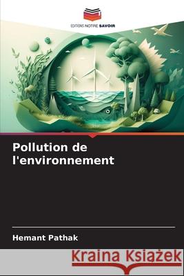 Pollution de l'environnement Hemant Pathak 9786207552771 Editions Notre Savoir - książka