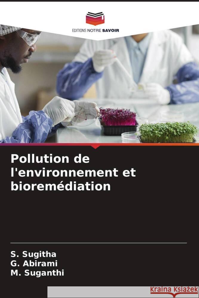 Pollution de l'environnement et biorem?diation S. Sugitha G. Abirami M. Suganthi 9786206964933 Editions Notre Savoir - książka