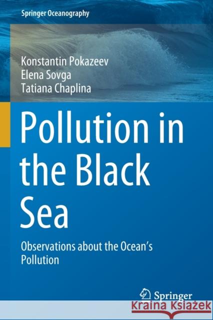 Pollution in the Black Sea: Observations about the Ocean's Pollution Pokazeev, Konstantin 9783030618971 Springer International Publishing - książka