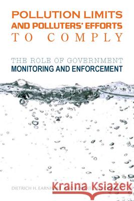 Pollution Limits and Polluters' Efforts to Comply: The Role of Government Monitoring and Enforcement Earnhart, Dietrich H. 9780804762571 Not Avail - książka