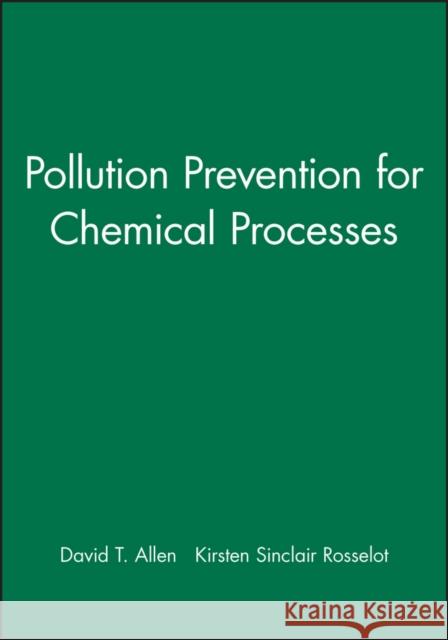 Pollution Prevention for Chemical Processes David T. Allen Kirsten Sinclair Rosselot 9780471115878 Wiley-Interscience - książka